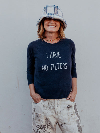 "I have no filters" //  Life is Good Cashmere Crew Sweater